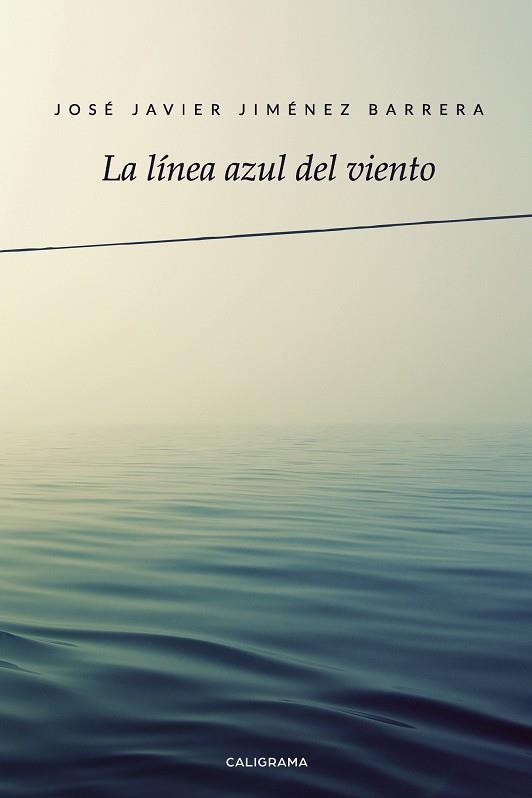 LÍNEA AZUL DEL VIENTO, LA | 9788417947040 | JIMÉNEZ BARRERA, JOSÉ JAVIER