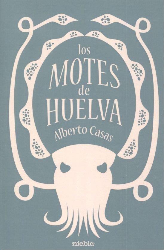 MOTES DE HUELVA, LOS | 9788494955532 | CASAS, ALBERTO