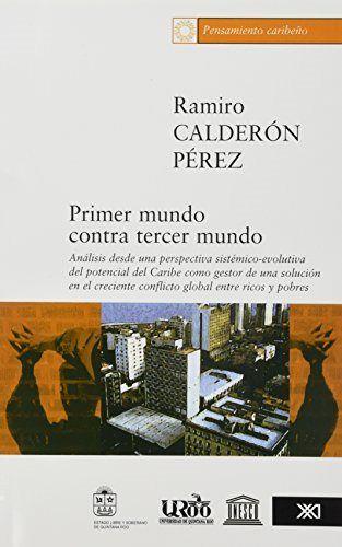 PRIMER MUNDO CONTRA TERCER MUNDO | 9789682324895 | CALDERON PEREZ, RAMIRO