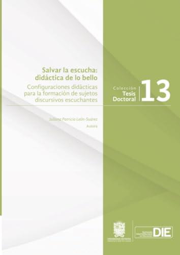 SALVAR LA ESCUCHA : DIDÁCTICA DE LO BELLO | 9789587876703 | LEÓN SUÁREZ, JULIANA PATRICIA