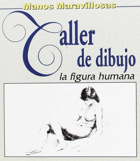 TALLER DE BELLAS ARTES, TALLER DE DIBUJO, FIGURA HUMANA | 9788488631237 | TALLER DE BELLAS ARTES