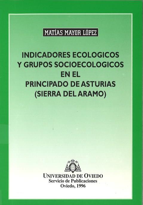 INDICADORES ECOLÓGICOS Y GRUPOS SOCIOLÓGICOS EN EL PRINCIPADO DE ASTURIAS | 9788474689211 | MAYOR LÓPEZ, MATÍAS