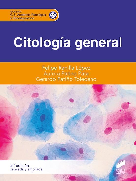 CITOLOGIA GENERAL (2A EDICION REVISADA Y AMPLIADA) | 9788413572147 | RANILLA LÓPEZ, FELIPE/PATINO PATA, AURORA/PATIÑO TOLEDANO, GERARDO