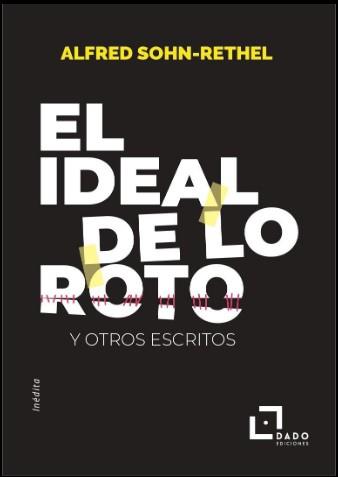 IDEAL DE LO ROTO, EL | 9788412442496 | SOHN-RETHEL, ALFRED