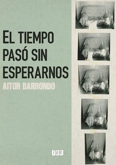 TIEMPO PASÓ SIN ESPERARNOS, EL | 9791388134180 | BARRONDO, AITOR