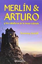 MERLÍN Y ARTURO Y LOS CABALLEROS DE LA MESA REDONDA | 9789871368662 | SUTCLIFF, ROSEMARY