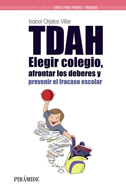 TDAH : ELEGIR EL COLEGIO, AFRONTAR LOS DEBERES Y PREVENIR EL FRACASO ESCOLAR | 9788436826531 | ORJALES, ISABEL