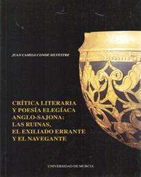CRITICA LITERARIA Y POESIA ELEGIACA ANGLOSAJONA: LAS RUINAS, EL EXILIADO ERRANTE Y EL NAVEGANTE | 9788476845127 | CONDE SILVESTRE, JUAN CAMILO