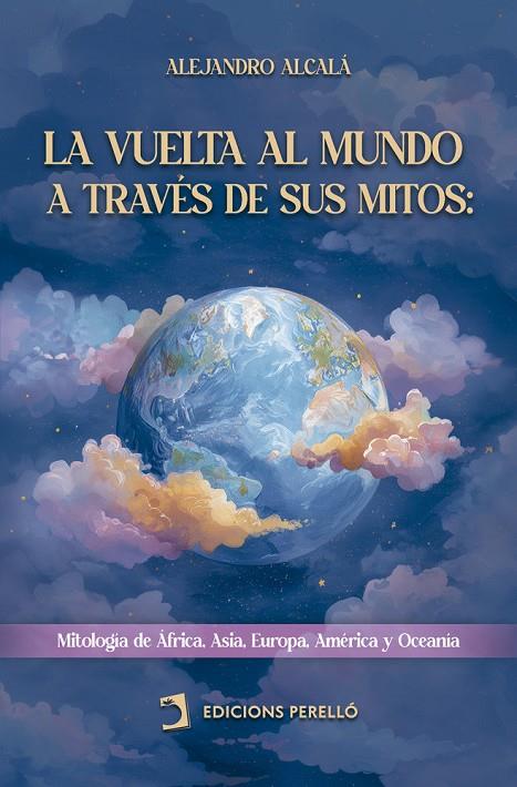 VUELTA AL MUNDO A TRAVÉS DE SUS MITOS, LA | 9791370190194 | ALCALÁ, ALEJANDRO