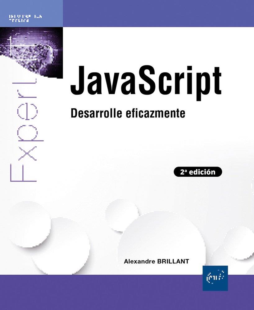 JAVASCRIPT DESARROLLE EFICAZMENTE (2 EDICIÓN) | 9782409055546 | BRILLANT, ALEXANDRE