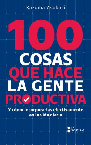 100 COSAS QUE HACE LA GENTE PRODUCTIVA | 9786287735903 | ASUKARI, KAZUMA