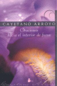 ORACIONES HACIA EL INTERIOR DE FUERA | 9788478085910 | ARROYO, CAYETANO
