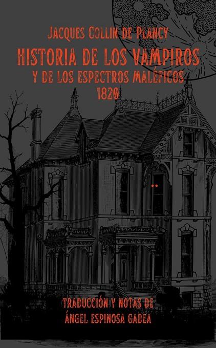 HISTORIA DE LOS VAMPIROS Y DE LOS ESPECTROS MALEFICOS | 9788412995213 | COLLIN DE PLANCY, JACQUES / ESPINOSA GADEA, ÁNGEL