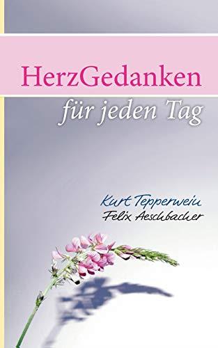 HERZGEDANKEN FUR DEN TAG | 9783749486892 | TEPPERWEIN, KURT / AESCHBACHER, FELIX