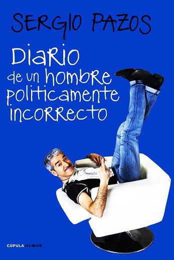 DIARIO DE UN HOMBRE POLÍTICAMENTE INCORRECTO | 9788448068189 | PAZOS, SERGIO