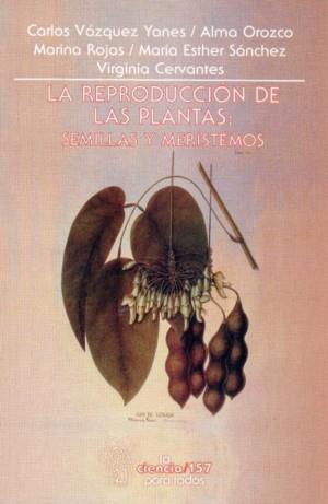 REPRODUCCIÓN DE LAS PLANTAS, LA : SEMILLAS Y MERISTEMOS | 9789681653767 | VÁZQUEZ YANES, CARLOS