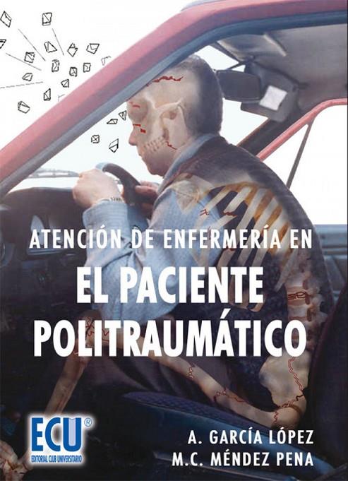 ATENCIÓN DE ENFERMERÍA EN EL PACIENTE POLITRAUMÁTICO | 9788484548034 | GARCÍA LÓPEZ, ANTONIO / MÉNDEZ PENA, Mª CARMEN