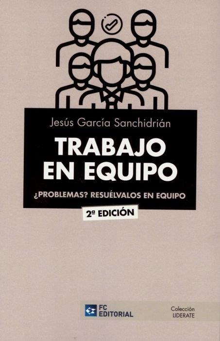 TRABAJO EN EQUIPO. ¿PROBLEMAS? RESUÉLVALOS EN EQUI | 9788417701130 | GARCIA SANCHIDRIAN, JESUS
