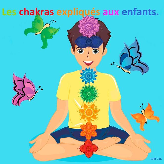 CHAKRAS EXPLIQUÉS AUX ENFANTS, LES | 9782322186273 | C.R., LUDI