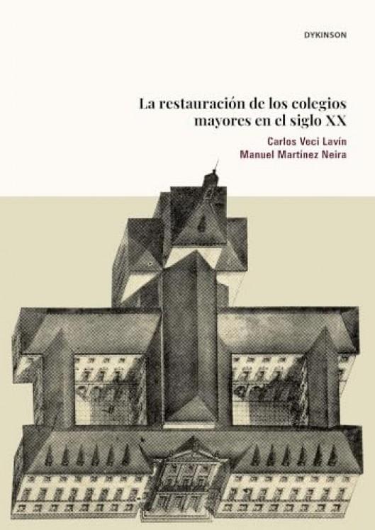 RESTAURACIÓN DE LOS COLEGIOS MAYORES EN EL SIGLO XX, LA | 9791370475406 | VECI LAVIN, CARLOS / MARTINEZ NEIRA, MANUEL