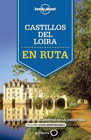 CASTILLOS DEL LOIRA : EN RUTA LONELY PLANET [2015] | 9788408140917 | ALEXIS AVERBUCK/OLIVER BERRY/JEAN-BERNARD CARILLET/GREGOR CLARK