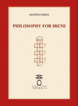 PHILOSOPHY FOR IRENE | 9788412313604 | CHOZA, JACINTO