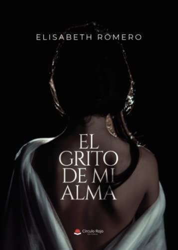 GRITO DE MI ALMA, EL | 9788411281485 | ROMERO, ELISABETH