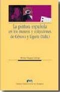PINTURA ESPAÑOLA EN LOS MUSEOS Y COLECCIONES DE GÉNOVA Y LIGURIA (ITALIA), LA | 9788492521579 | VÁZQUEZ ASTORGA, MÓNICA