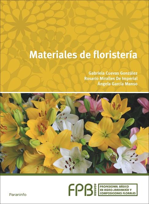 MATERIALES DE FLORISTERÍA | 9788428398329 | CUEVAS GONZÁLEZ, GABRIELA / GARCIA MANSO, ÁNGELA / MIRALLES DE IMPERIAL, ROSARIO 