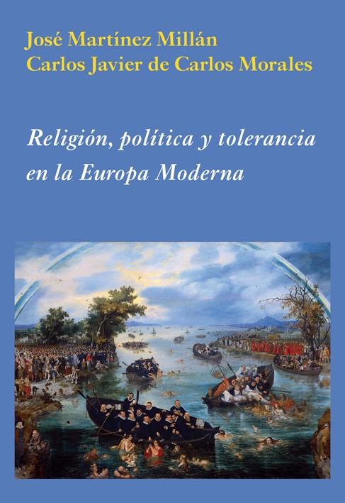 RELIGION POLITICA Y TOLERANCIA EN LA EUROPA MODERNA | 9788496813588 | MARTINEZ MILLAN, JOSE