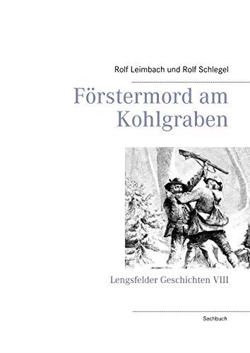 FÖRSTERMORD AM KOHLGRABEN | 9783749496907 | LEIMBACH, ROLF / SCHLEGEL, ROLF