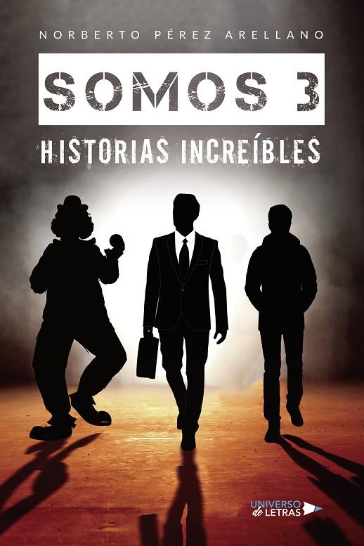 SOMOS 3 HISTORIAS INCREÍBLES | 9788419774415 | PÉREZ ARELLANO, NORBERTO