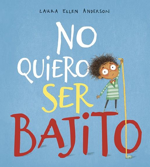 NO QUIERO SER BAJITO | 9788491452287 | ANDERSON, L. E.