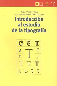 INTRODUCCIÓN AL ESTUDIO DE LA TIPOGRAFÍA | 9788497045896 | BUEN UNNA, JORGE DE