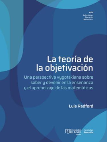 TEORÍA DE LA OBJETIVACIÓN, LA | 9789587983944 | RADFORD, LUIS