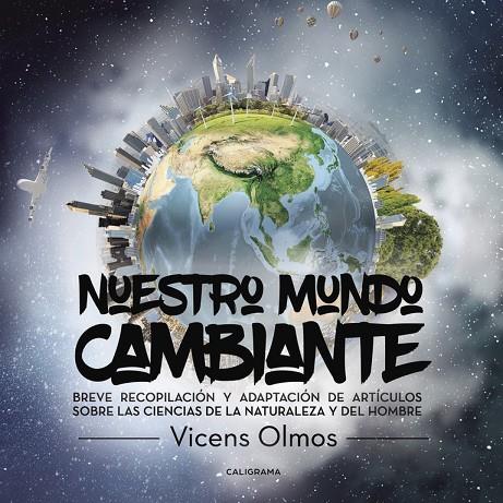 NUESTRO MUNDO CAMBIANTE. | 9788491122234 | OLMOS, VICENS