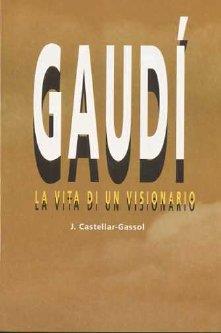 GAUDI LA VITA DI UN VISIONARIO | 9788486540838 | CASTELLAR-GASSOL, JOAN