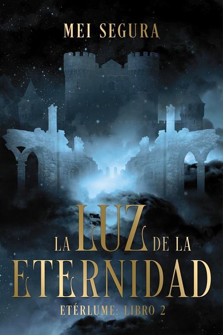 ETÉRLUME 02. LA LUZ DE LA ETERNIDAD | 9788419988850 | SEGURA, MEI