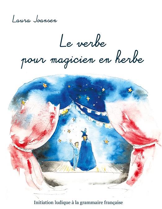 LE VERBE POUR MAGICIEN EN HERBE | 9782322202331 | JOANSEN, LAURA