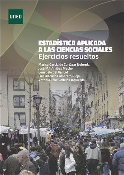 ESTADISTICA APLICADA A LAS CIENCIAS SOCIALES EJERCICIOS RESUELTOS | 9788436282733 | ARRIBAS MACHO, JOSE MARIA / CAMARERO RIOJA, LUIS ALFONSO