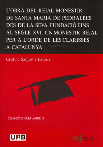 OBRA DEL REIAL MONESTIR DE SANTA MARIA DE PEDRALBES DES DE LA SEVA FUNDACIÓ FINS AL SEGLE XVI, L' | 9788449026607 | SANTJUST I LATORRE, CRISTINA