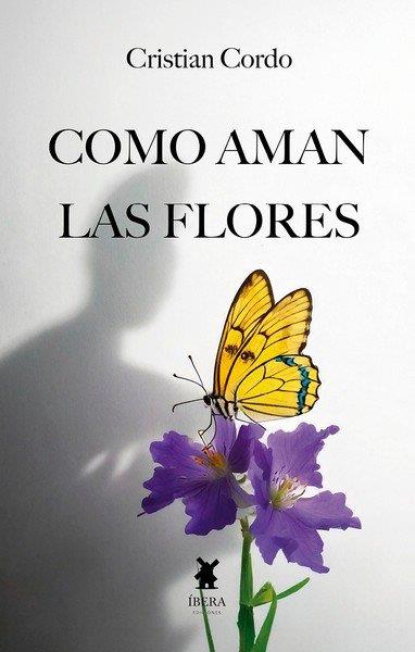 COMO AMAN LAS FLORES | 9789893788981 | SUAREZ CORDO, CRISTIAN