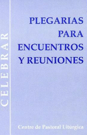 PLEGARIAS PARA ENCUENTROS Y REUNIONES | 9788474676280 | LLIGADAS VENDRELL, JOSEP