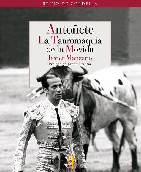 ANTOÑETE LA TAUROMAQUIA DE LA MOVIDA | 9788493938260 | MANZANO, JAVIER