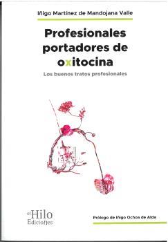 PROFESIONALES PORTADORES DE OXITOCINA | 9788494733826 | MARTÍNEZ DE MANDOJANA VALLE, IÑIGO