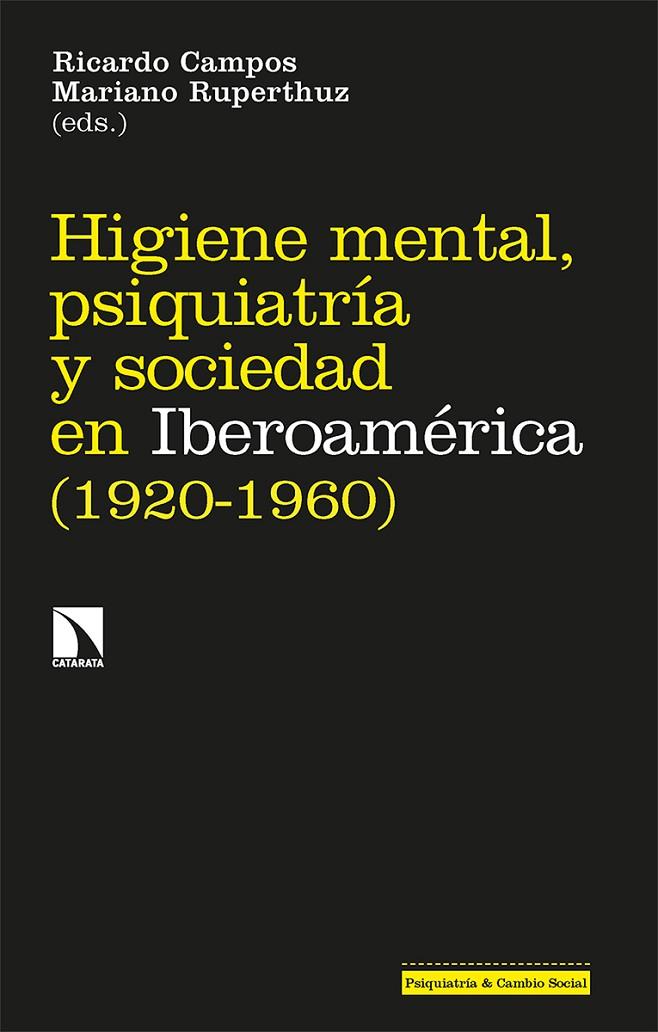 HIGIENE MENTAL, PSIQUIATRÍA Y SOCIEDAD EN IBEROAMÉRICA | 9788413524283 | CAMPOS, RICARDO / RUPERTHUZ, MARIANO