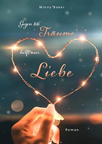 GEGEN TOTE TRÄUME HILFT NUR LIEBE | 9783751908641 | BAKER, MINNY