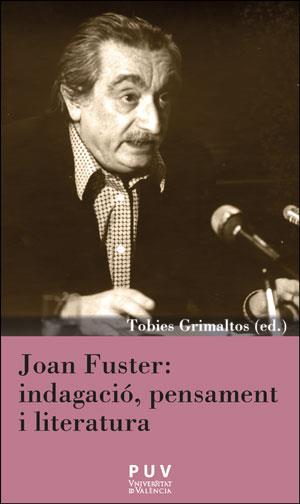 JOAN FUSTER : INDAGACIÓ, PENSAMENT I LITERATURA | 9788491343660 | GRIMALTOS, TOBIES
