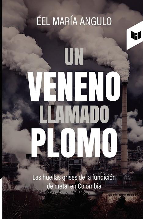 VENENO LLAMADO PLOMO, UN | 9789580806042 | ANGULO, ÉEL MARÍA