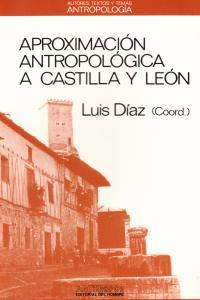 APROXIMACION ANTROPOLOGICA A CASTILLA Y LEON | 9788476580707 | DIAZ, LUIS